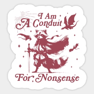 I Am A Conduit For Nonsense Funny Raccoon Funny Saying Quote Sticker